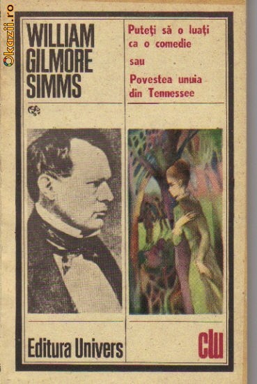 W G Simms - Puteti sa o luati ca o comedie sau povestea ... W G Simms - Puteti sa o luati ca o comedie sau povestea ...