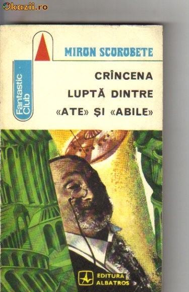 Miron Scorobete - Crancena lupta dintre Ate si Abile ( sf )