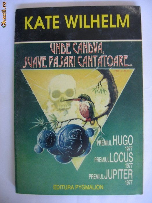 KATE WILHELM - UNDE CANDVA, SUAVE PASARI CANTATOARE... {SF} KATE WILHELM - UNDE CANDVA, SUAVE PASARI CANTATOARE... {SF}