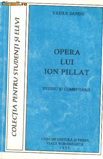 Vasile Sandu - Opera lui Ion Pillat - studii si comentarii