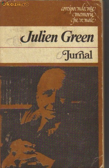 Julien Green - Jurnal Julien Green - Jurnal