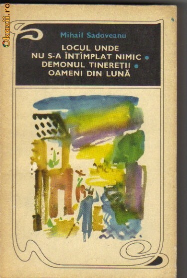 Sadoveanu - Locul unde nu s-a intamplat nimic * demonul ... Sadoveanu - Locul unde nu s-a intamplat nimic * demonul ...