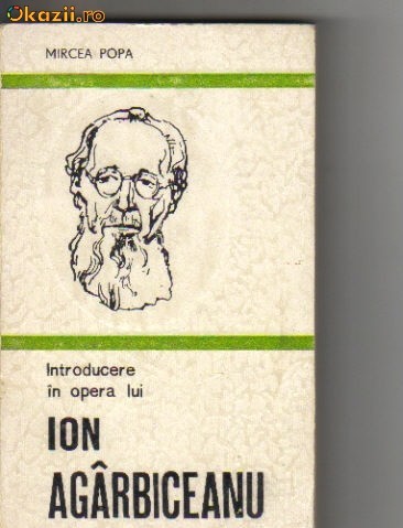 Mircea Popa - Introducere in opera lui Ion Agarbiceanu Mircea Popa - Introducere in opera lui Ion Agarbiceanu