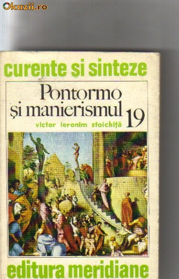 Victor Ieronim Stoichita - Pontormo si manierismul