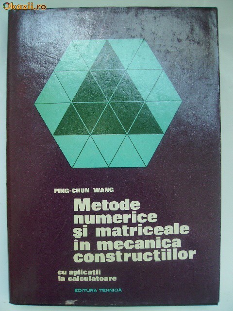 Ping Chun Wang - Metode numerice si matriceale in mecanica constructiilor Ping Chun Wang - Metode numerice si matriceale in mecanica constructiilor