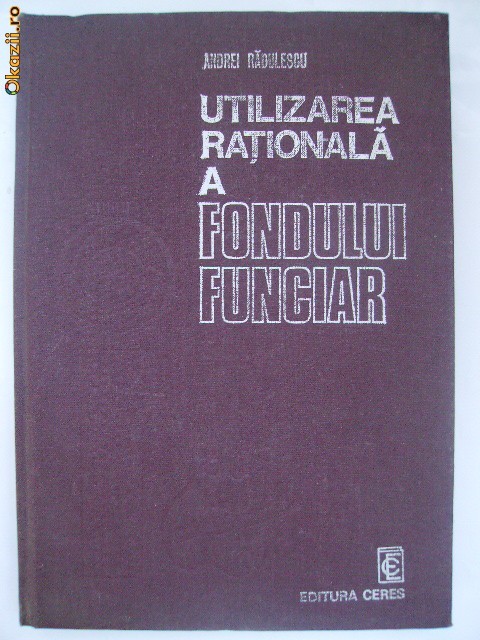 Andrei Radulescu - Utilizarea rationala a fondului funciar Andrei Radulescu - Utilizarea rationala a fondului funciar