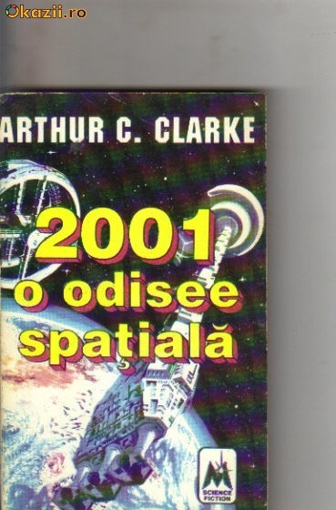 Arthur C Clarke - 2001 O odisee spatiala ( sf ) Arthur C Clarke - 2001 O odisee spatiala ( sf )
