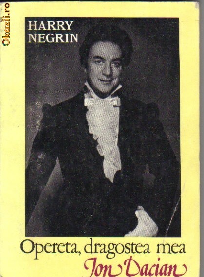 Harry Negrin - Opereta, dragostea mea - Ion Dacian Harry Negrin - Opereta, dragostea mea - Ion Dacian