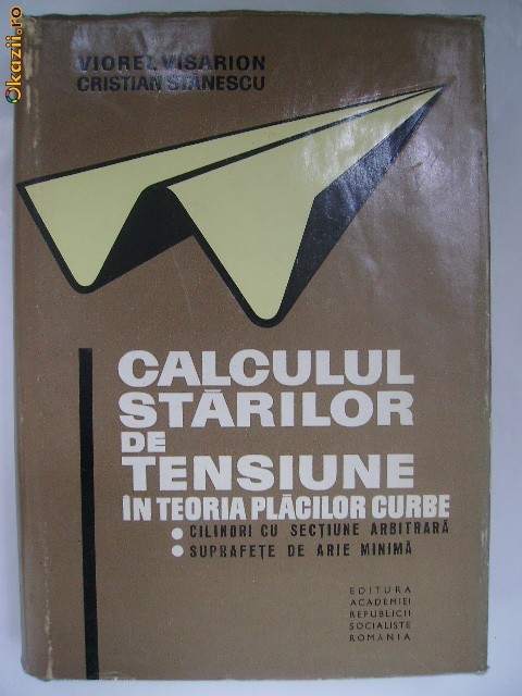 V. Visarion, Stanescu - Calculul starilor de tensiune in teoria placilor curbe V. Visarion, Stanescu - Calculul starilor de tensiune in teoria placilor curbe