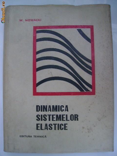 Witold Nowacki - Dinamica sistemelor elastice Witold Nowacki - Dinamica sistemelor elastice