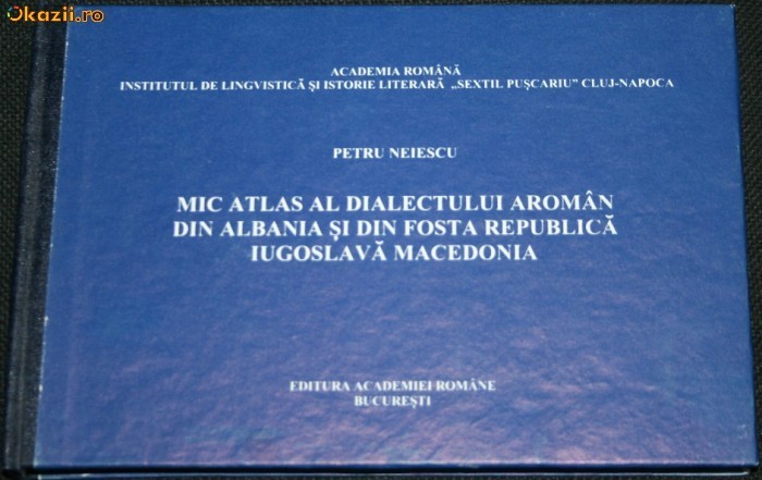 Aromani-PETRU NEIESCU - MIC ATLAS AL DIALECTULUI AROMAN Aromani-PETRU NEIESCU - MIC ATLAS AL DIALECTULUI AROMAN