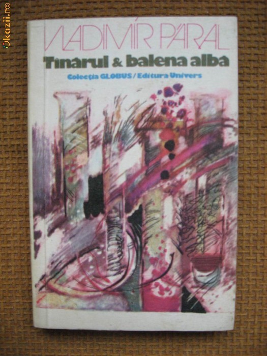 Vladimir Paral - Tanarul si balena alba (Globus) Vladimir Paral - Tanarul si balena alba (Globus)