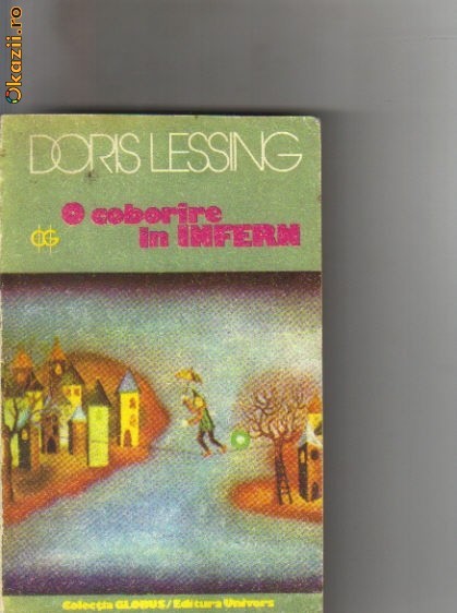 Doris Lessing - O coborare in infern Doris Lessing - O coborare in infern