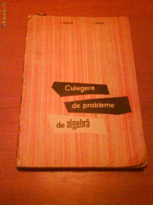 478 I.Stamate, I.Stoian Culegere de probleme de algebra 478 I.Stamate, I.Stoian Culegere de probleme de algebra
