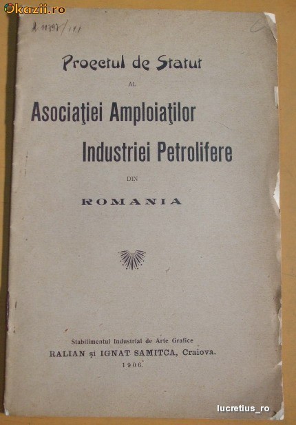 Statut- Asoc. Amploiatilor Ind. Petrolulului-1906 Statut- Asoc. Amploiatilor Ind. Petrolulului-1906