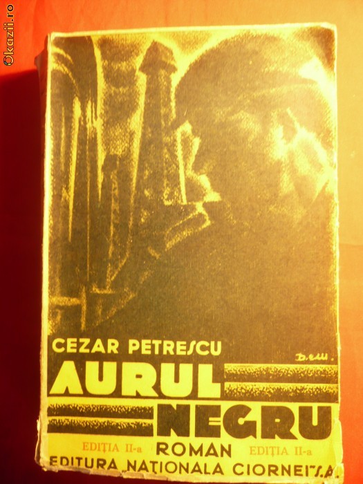 Cezar Petrescu - AURUL NEGRU -aIIa Editie 1935 Cezar Petrescu - AURUL NEGRU -aIIa Editie 1935