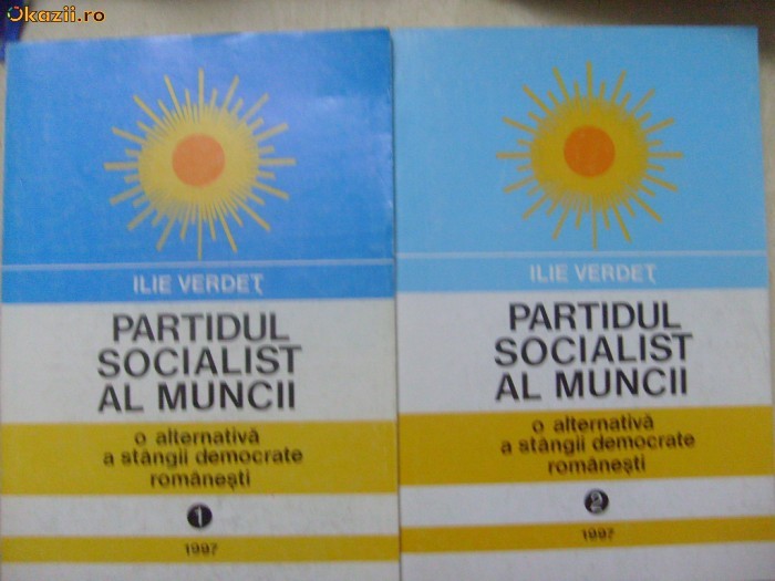 Ilie Verdet-partidul socialist al muncii, 2vol Ilie Verdet-partidul socialist al muncii, 2vol