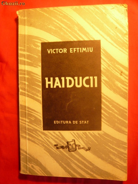 VICTOR EFTIMIU - HAIDUCII -Prima Editie 1949 POVESTE VITEJEASCA IN 3 PARTI ES - 152 PAG.
