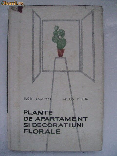 Eugen Sadofsky, Amelia Militiu - Plante de apartament si decoratiuni florale