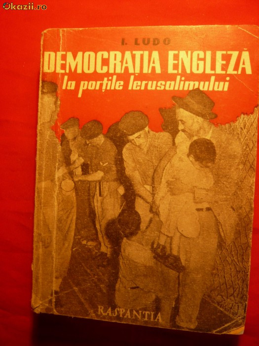 I. LUDO &#039;&#039;Democratia Engl. la portile Ierusalimului&#039;&#039; I ed.1947