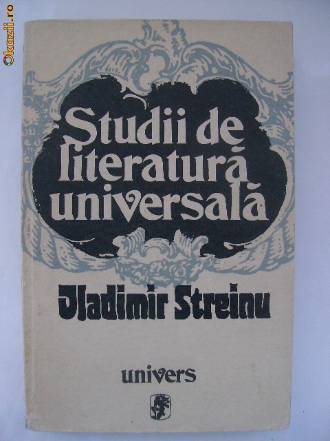 Vladimir Streinu - Studii de literatura universala Vladimir Streinu - Studii de literatura universala