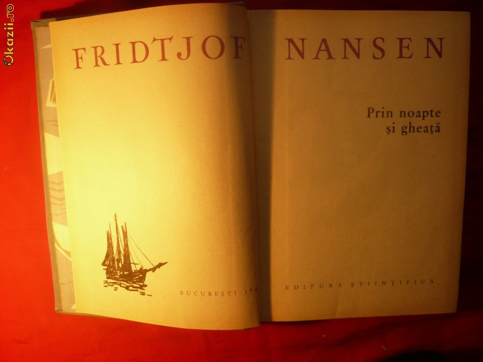 F. NANSEN - PRIN NOAPTE SI GHEATA - 1962 Ed. Stiintifica, prefata Radu Tudoran