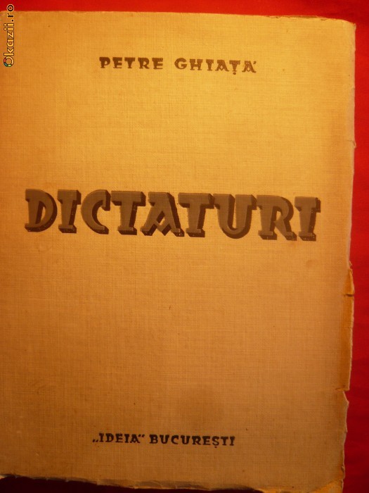 PETRE GHIATA - DICTATURI - 1938 ,PRIMA EDITIE