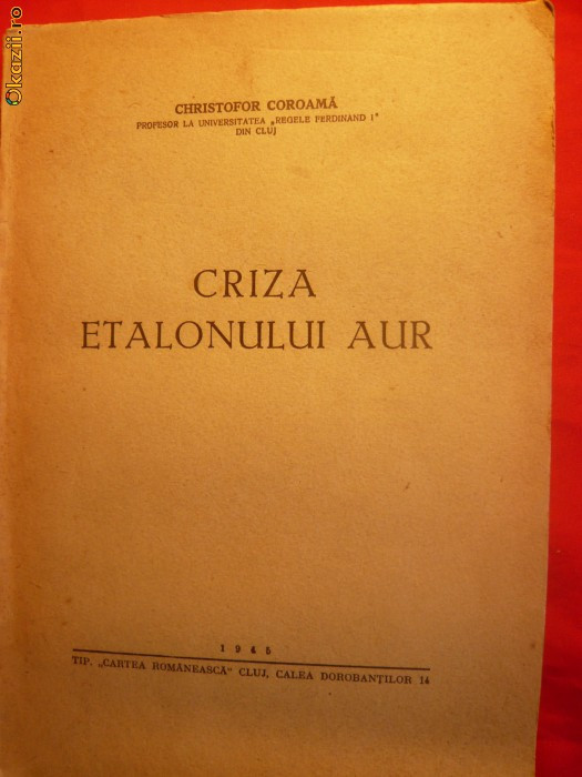 Cristofor Coroama - CRIZA ETALONULUI AUR -ed. 1945