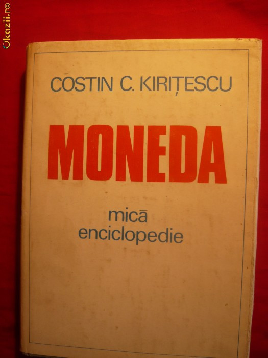 Costin C.Kiritescu - MONEDA - Mica Enciclopedie - 1982 Costin C.Kiritescu - MONEDA - Mica Enciclopedie - 1982