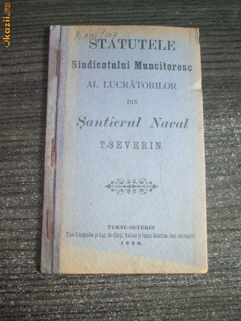 Statut-Sindicatul Muncitoresc-Santierul Naval-Turnu Severin-1906 Statut-Sindicatul Muncitoresc-Santierul Naval-Turnu Severin-1906