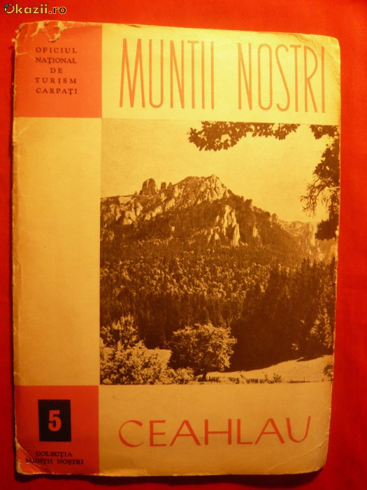 Colectia- Muntii Nostri - CEAHLAU - Ed. ONT-Carpati , Nr. 5