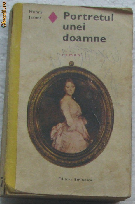 Volum - Carti - ( 422 ) - R. de DRAGOSTE - PORTRETUL UNEI DOAMNE - Henry James Volum - Carti - ( 422 ) - R. de DRAGOSTE - PORTRETUL UNEI DOAMNE - Henry James