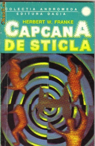 Herbert W Franke - Capcana de sticla ( sf ) Herbert W Franke - Capcana de sticla ( sf )