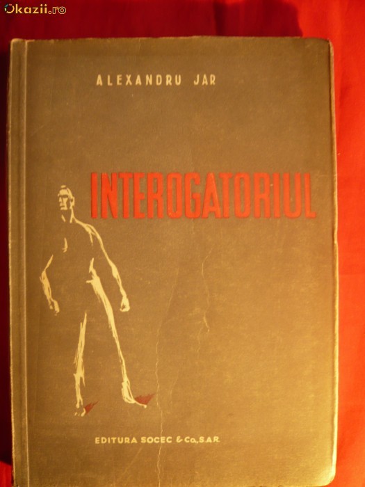 Alexandru Jar - INTEROGATORIUL -ed. 1949 - Prima Editie