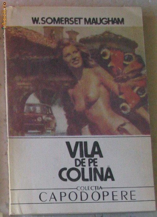 Volum - Carti - ( 549 ) - Vila de pe colina - W. Somerset MAUGHAM Volum - Carti - ( 549 ) - Vila de pe colina - W. Somerset MAUGHAM