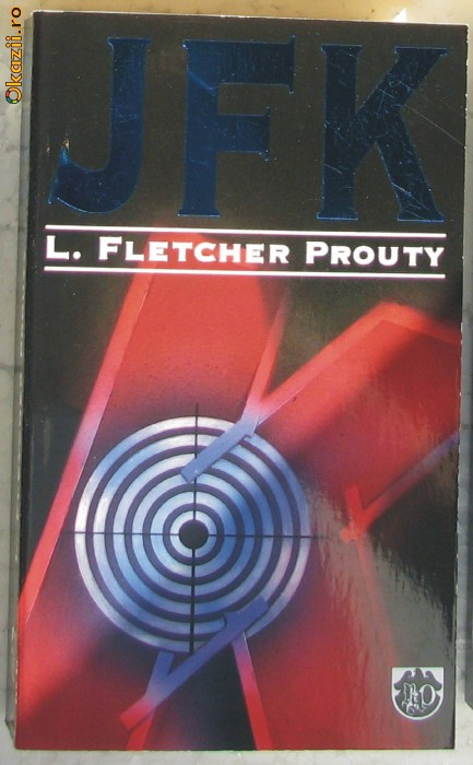 Volum - Carti - RAO ( 706 ) - J.F.K. - L. Fletcher PROUTY