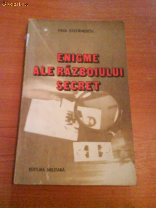 814 Paul Stefanescu Enigme ale razboiului secret 814 Paul Stefanescu Enigme ale razboiului secret