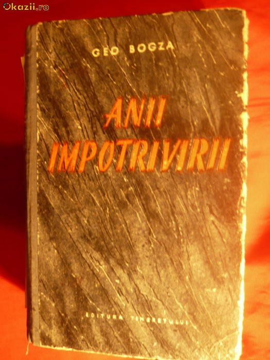 GEO BOGZA - ANII IMPOTRIVIRII - Prima Editie 1953
