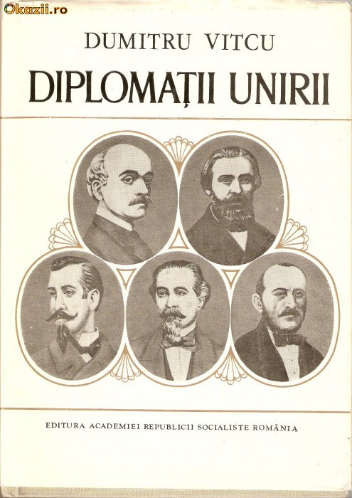 Diplomatii Unirii-Dumitru Vitcu Diplomatii Unirii-Dumitru Vitcu