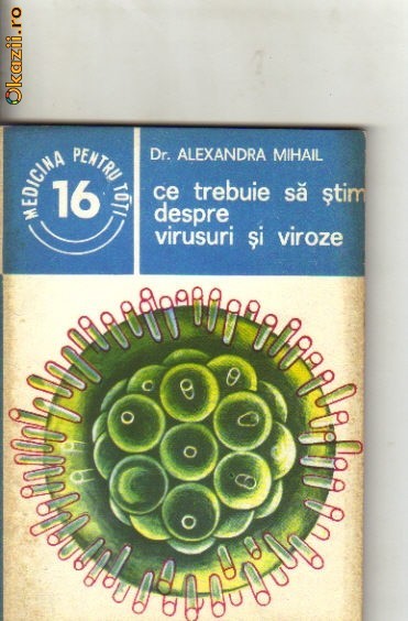 Al Mihail - Ce trebuie sa stim despre virusuri si viroze