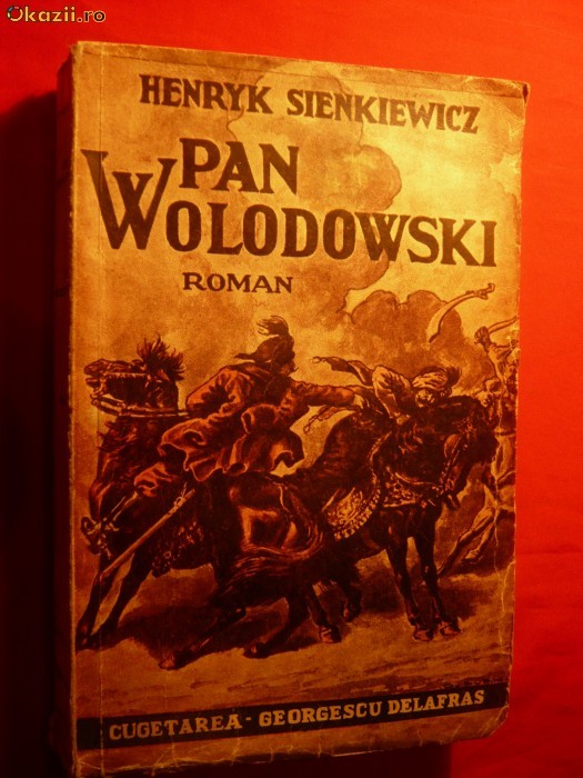 H.SIENKIEWICZ - PAN WOLODOWSKI - ed.Cugetarea 1942 H.SIENKIEWICZ - PAN WOLODOWSKI - ed.Cugetarea 1942