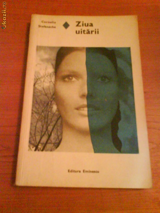 913 cORNELIU STEFANACHE Ziua Uitarii 913 cORNELIU STEFANACHE Ziua Uitarii