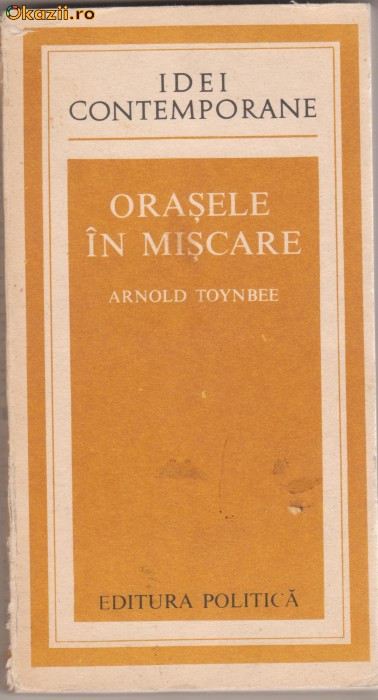 A.Toynbee / Orasele in miscare