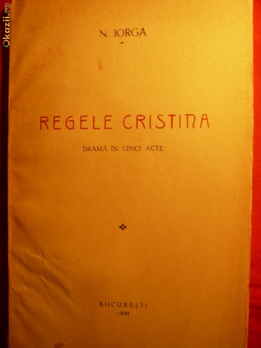 N IORGA - REGELE CRISTINA - PRIMA EDITIE - 1939