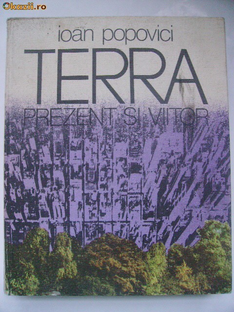 Ioan Popovici - Terra, prezent si viitor Ioan Popovici - Terra, prezent si viitor