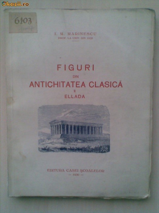 I. M. MARINESCU - FIGURI DIN ANTICHITATEA CLASICA ELIADA {1930}