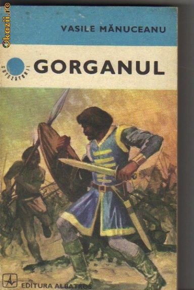 Vasile Manuceanu - Gorganul Vasile Manuceanu - Gorganul