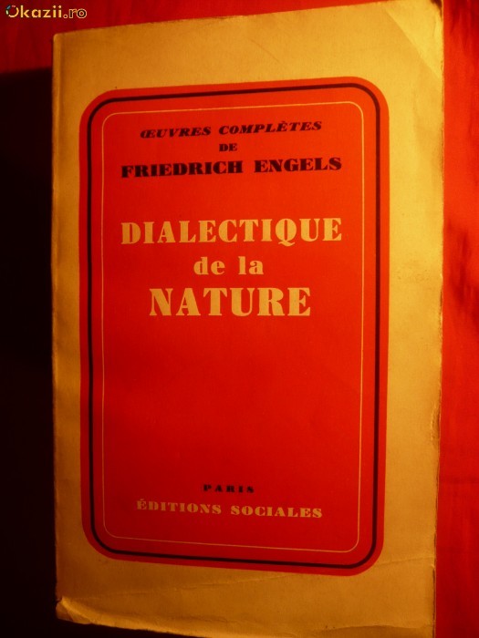 39. F. ENGELS -Dialectique de la Nature -1952 EDITION SOCIALE , 368 PAG.- in limba franceza
