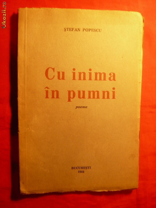 STEFAN POPESCU - CU INIMA IN PUMNI -Prima Ed. 1944 STEFAN POPESCU - CU INIMA IN PUMNI -Prima Ed. 1944