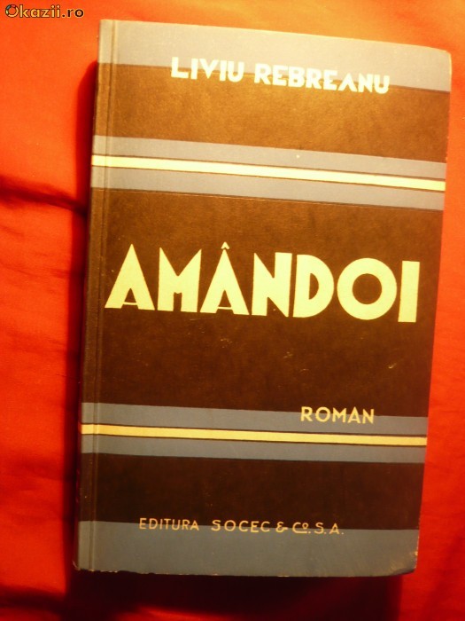 L. Rebreanu ''AMANDOI'' -Prima Editie - ED. SOCEC 1940 L. Rebreanu ''AMANDOI'' -Prima Editie - ED. SOCEC 1940